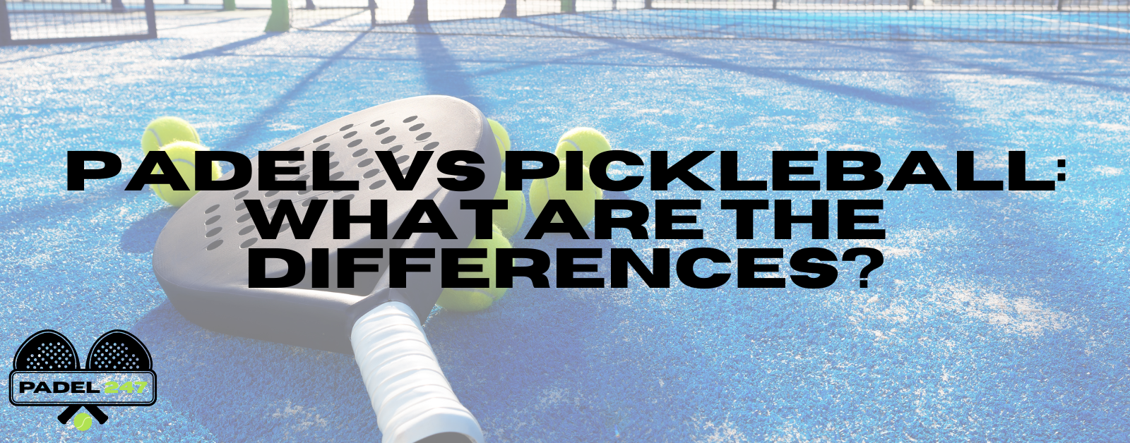 Read more about the article Padel vs Pickleball: What Are the Differences?