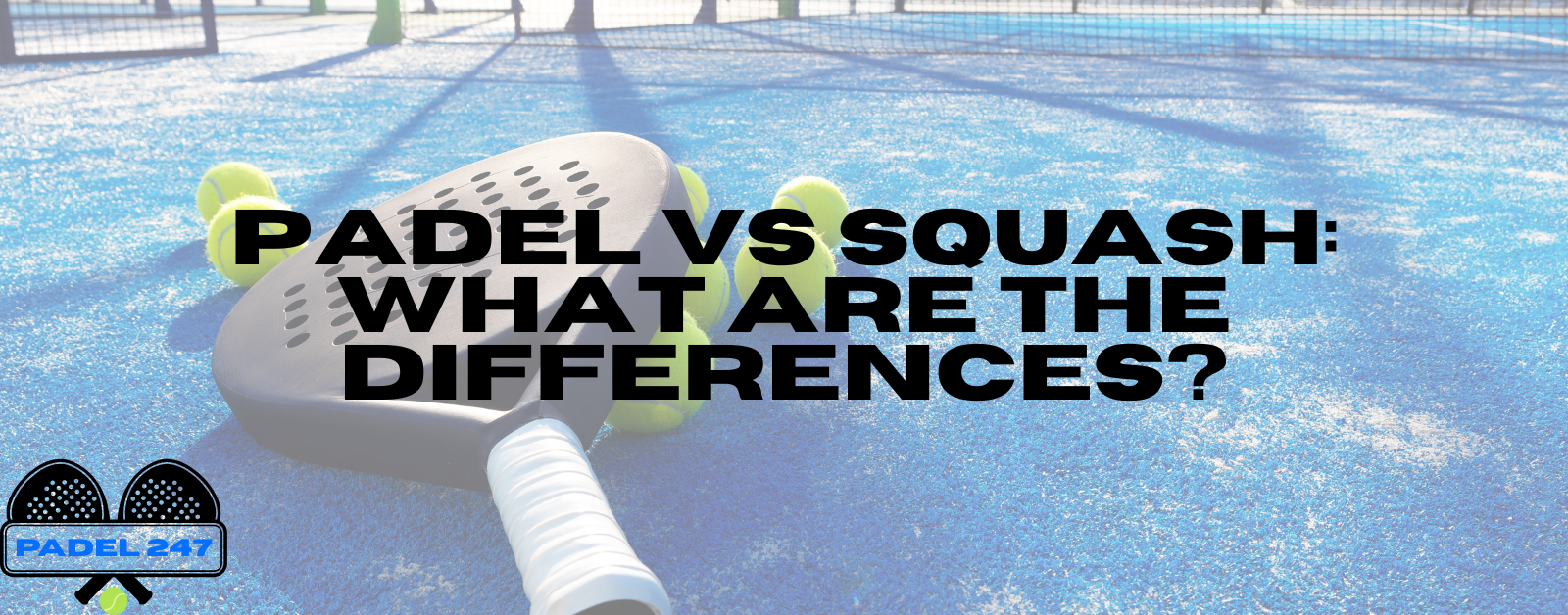 Read more about the article Padel vs Squash: What Are the Differences?