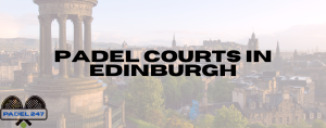 Read more about the article Padel Courts in Edinburgh
