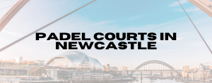 Read more about the article Padel Courts in Newcastle